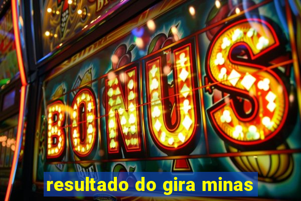 resultado do gira minas