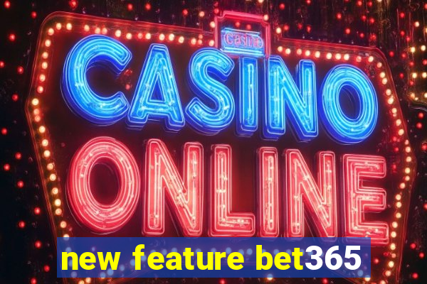 new feature bet365