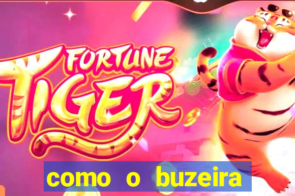como o buzeira ficou rico