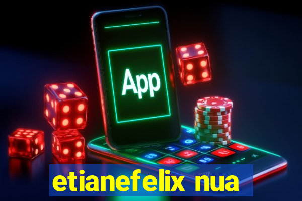 etianefelix nua