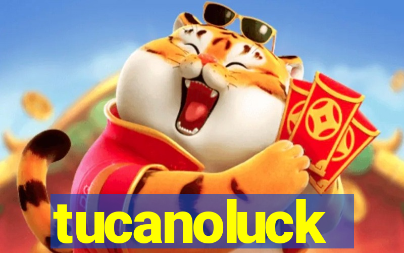 tucanoluck