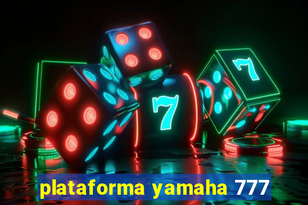plataforma yamaha 777