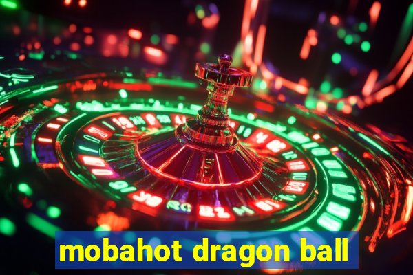 mobahot dragon ball