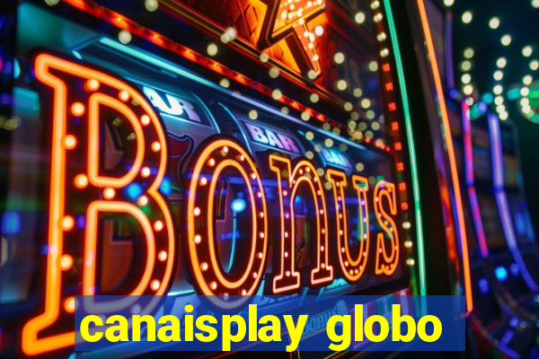 canaisplay globo