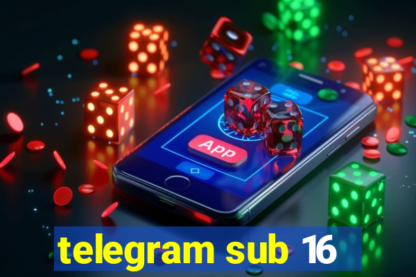 telegram sub 16