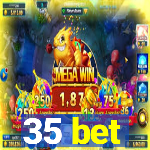 35 bet