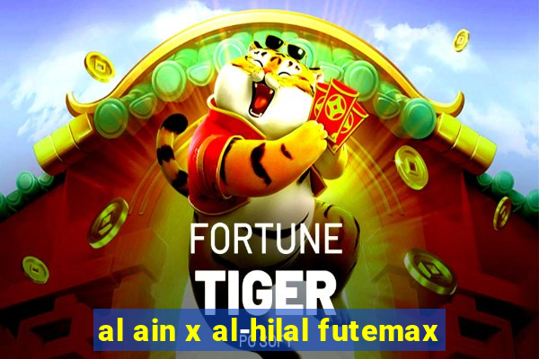 al ain x al-hilal futemax