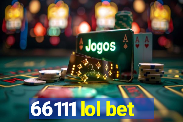 66111 lol bet