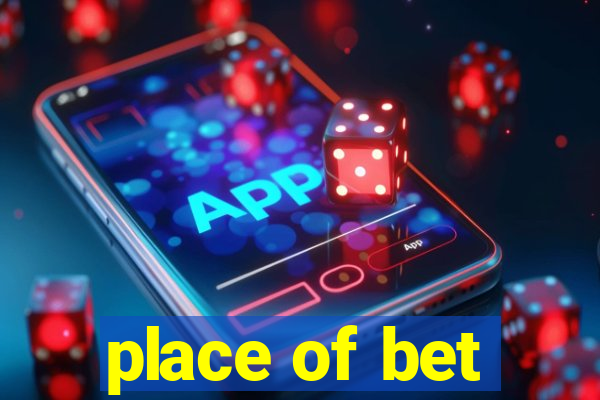 place of bet