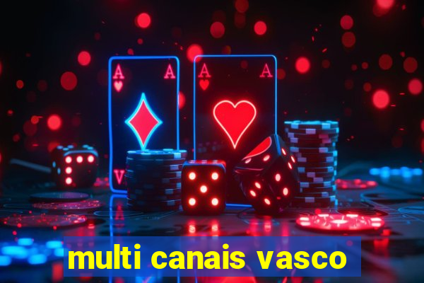 multi canais vasco