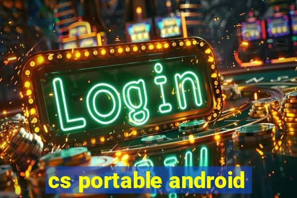 cs portable android