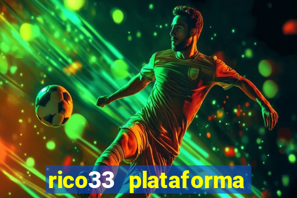 rico33 plataforma de jogos