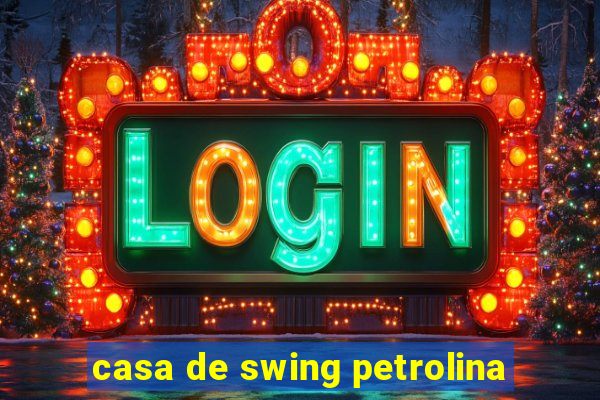 casa de swing petrolina