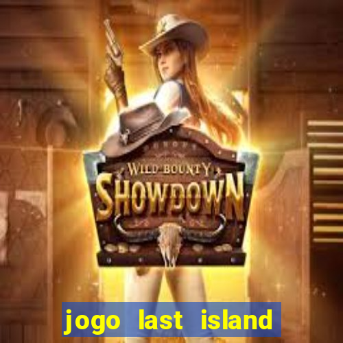 jogo last island of survival