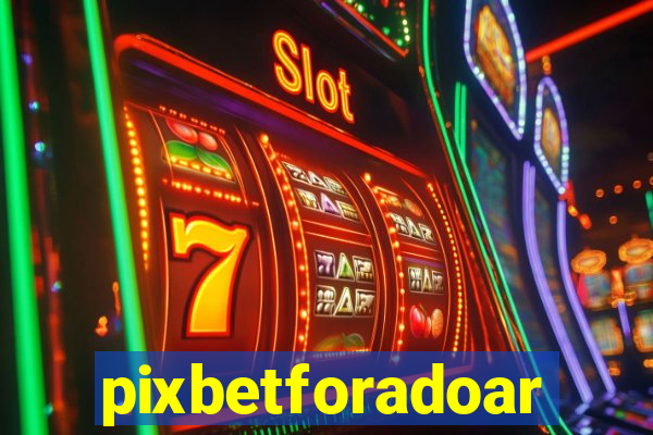 pixbetforadoar