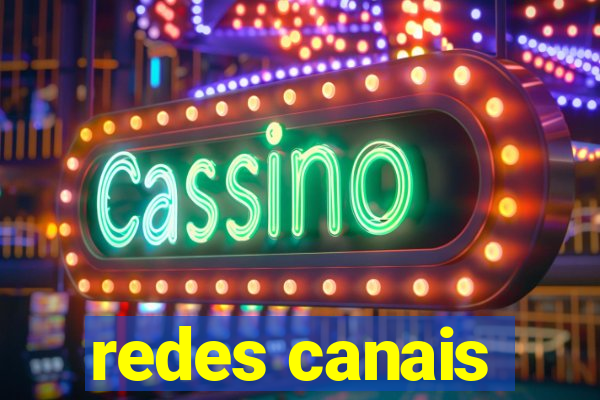 redes canais