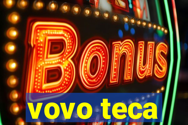 vovo teca