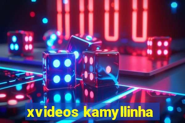 xvideos kamyllinha