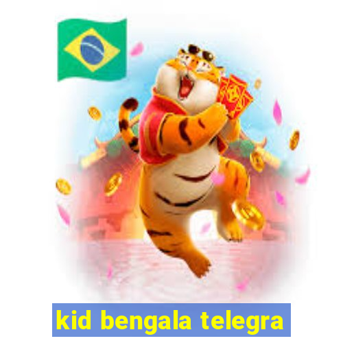 kid bengala telegra