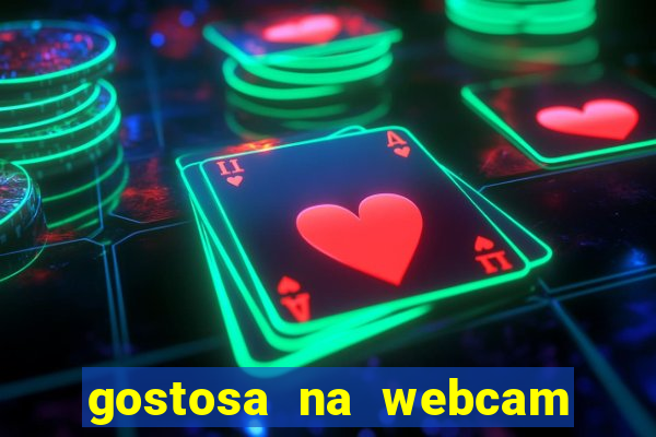 gostosa na webcam ao vivo