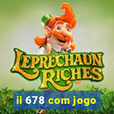 ii 678 com jogo