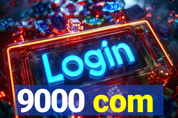 9000 com