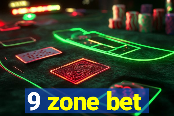 9 zone bet