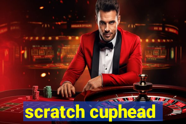 scratch cuphead