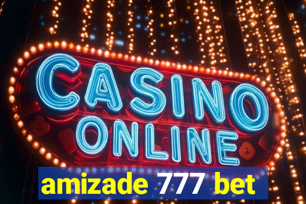 amizade 777 bet