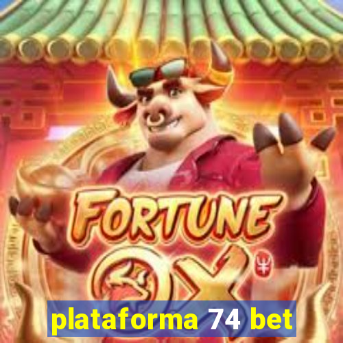 plataforma 74 bet