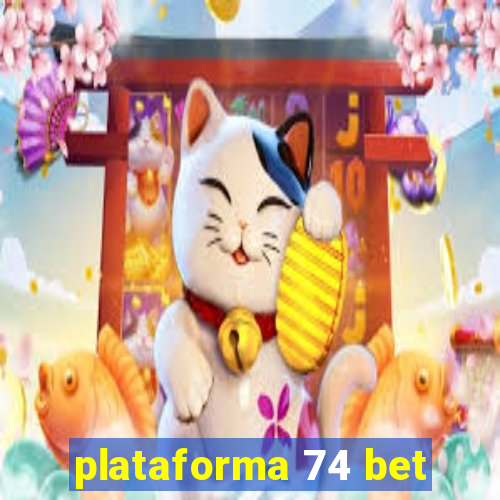 plataforma 74 bet