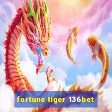 fortune tiger 136bet
