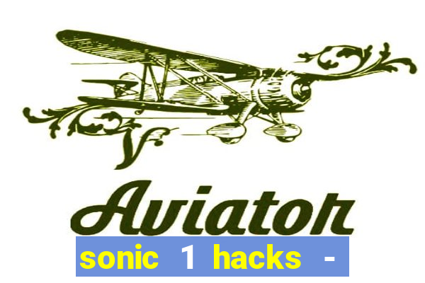 sonic 1 hacks - sonic retro