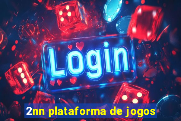 2nn plataforma de jogos