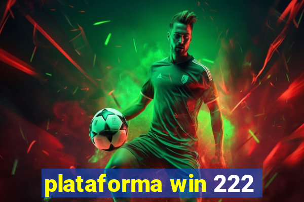 plataforma win 222