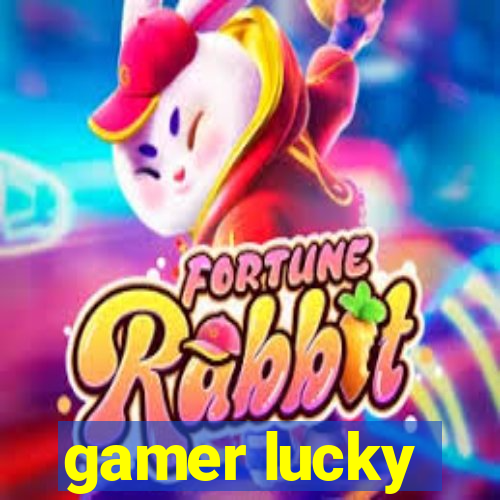gamer lucky