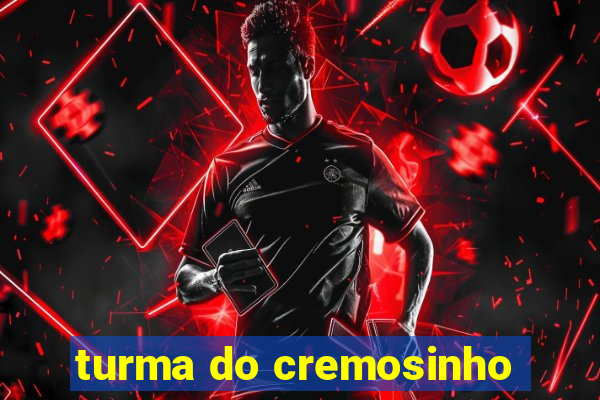 turma do cremosinho
