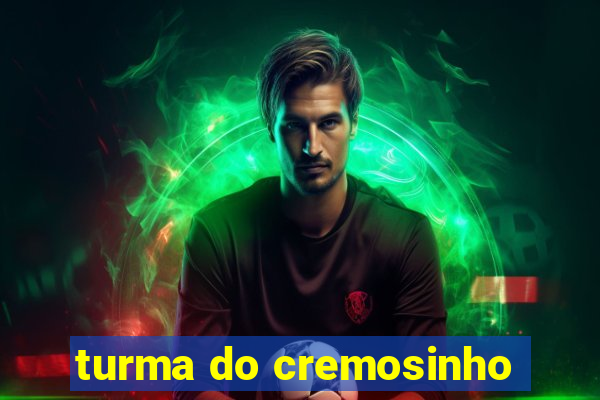 turma do cremosinho