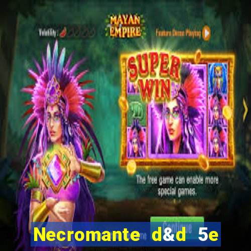 Necromante d&d 5e pdf necromante das