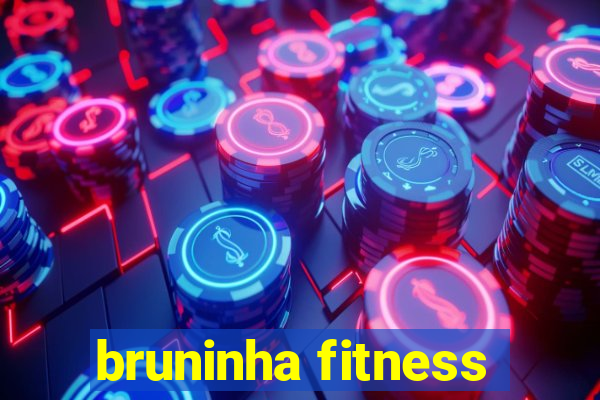 bruninha fitness