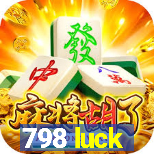 798 luck