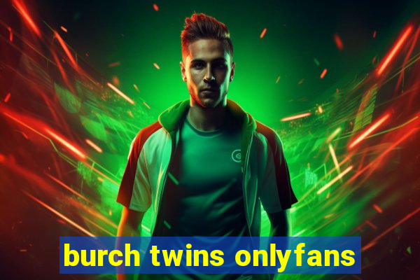 burch twins onlyfans