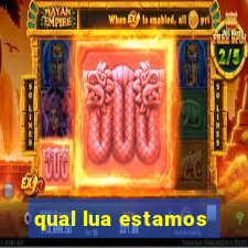 qual lua estamos