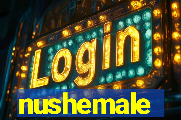 nushemale