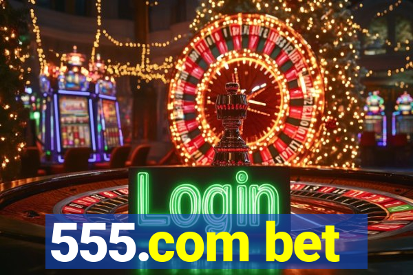 555.com bet