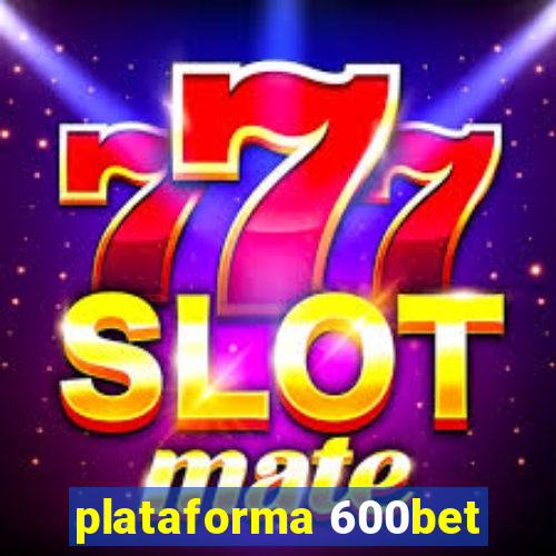 plataforma 600bet
