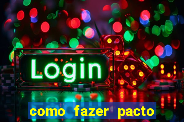 como fazer pacto da riqueza