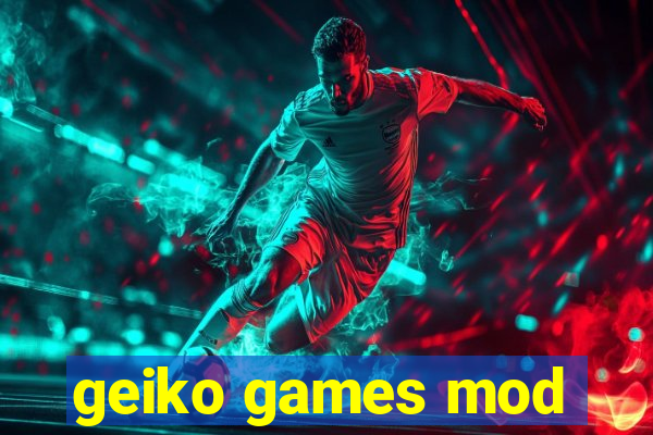 geiko games mod