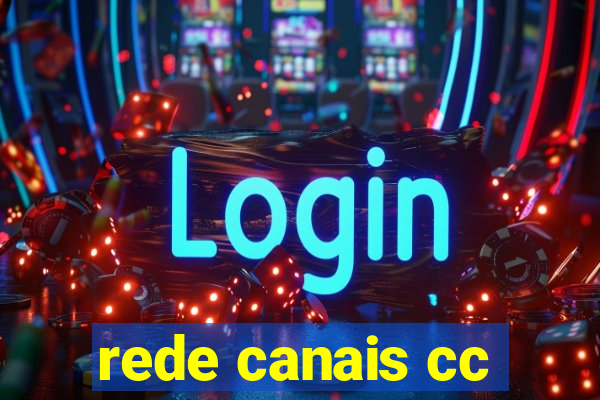 rede canais cc