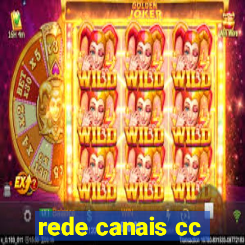 rede canais cc